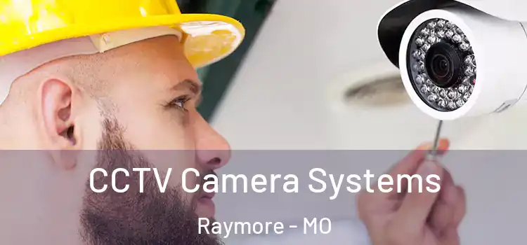 CCTV Camera Systems Raymore - MO